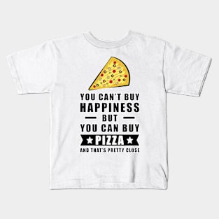 You can't buy happiness but you can buy Pizza Kids T-Shirt